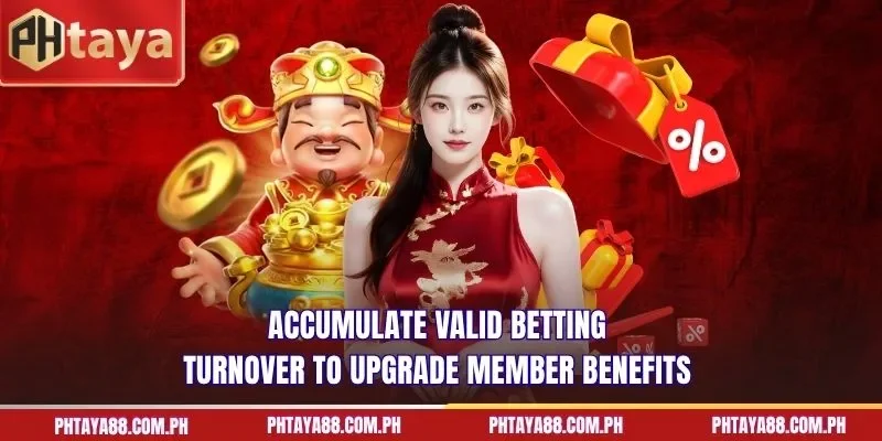 Accumulate valid betting turnover to upgrade member benefits