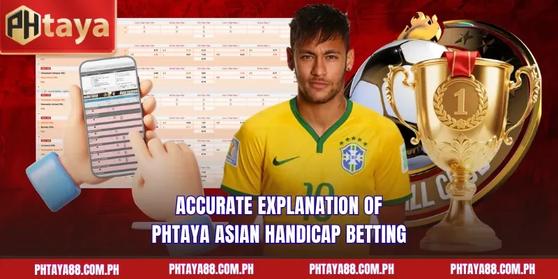  Accurate explanation of PHTAYA Asian Handicap betting