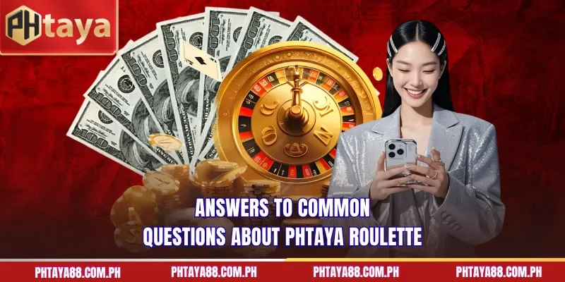 Answers to common questions about PHTAYA Roulette
