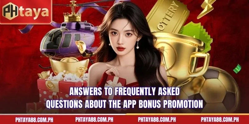  Answers to frequently asked questions about the app bonus promotion