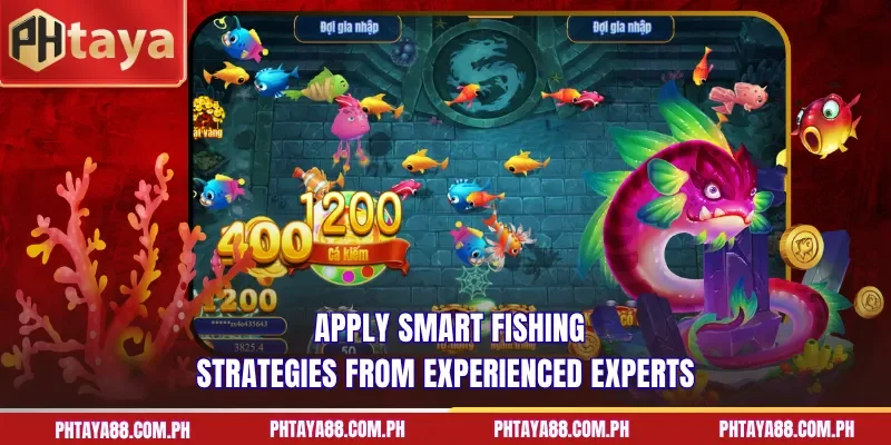  Apply smart fishing strategies from experienced experts