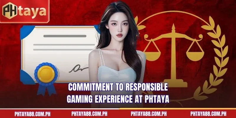  Commitment to responsible gaming experience at PHTAYA