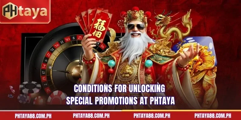  Conditions for unlocking special promotions at PHTAYA