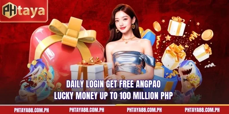 Daily Login Get Free Angpao lucky money up to 100 million PHP