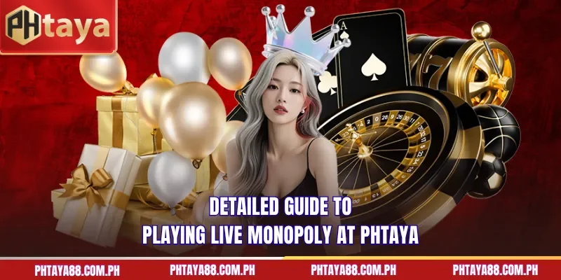 Detailed guide to playing Live Monopoly at PHTAYA
