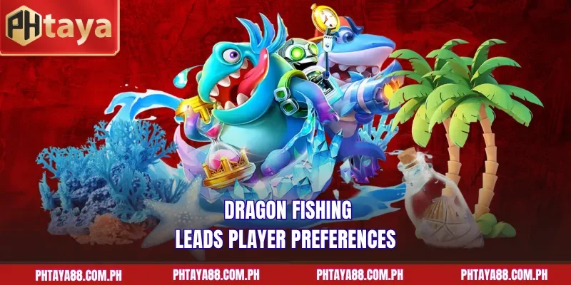  Dragon Fishing leads player preferences