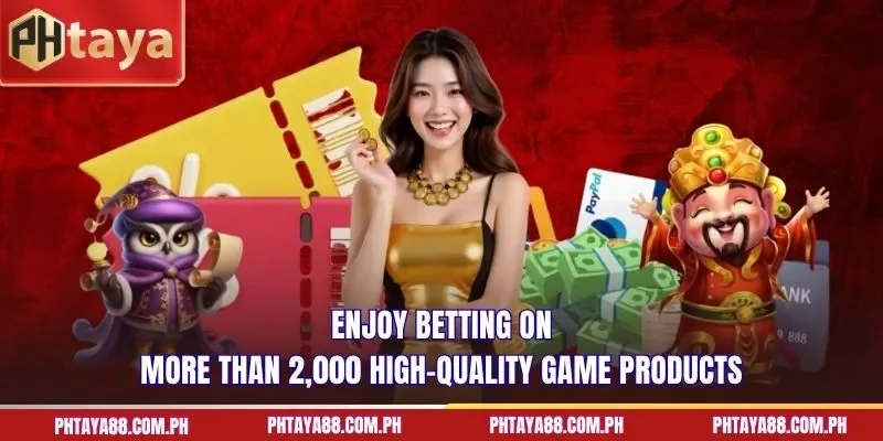 Enjoy betting on more than 2,000 high-quality game products