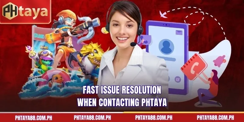  Fast issue resolution when contacting PHTAYA
