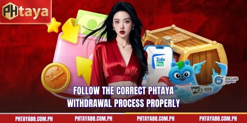 Follow the correct PHTAYA withdrawal process properly