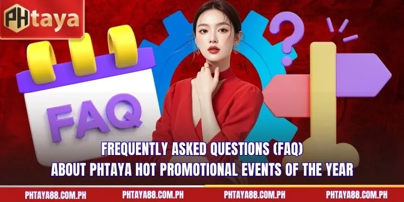  Frequently asked questions (FAQ) about PHTAYA hot promotional events of the year