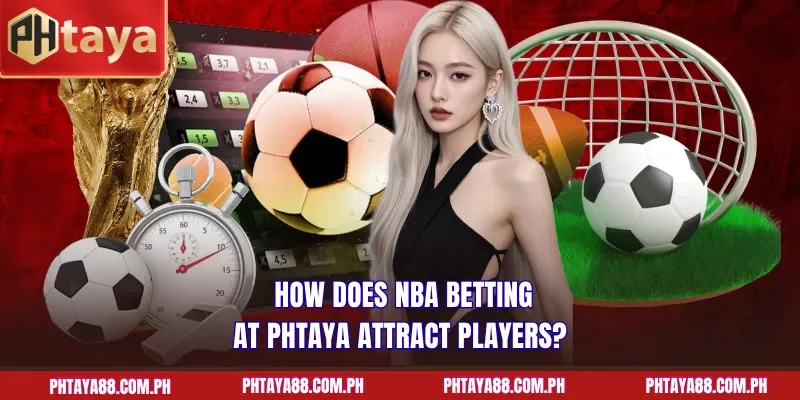 How does NBA betting at PHTAYA attract players?