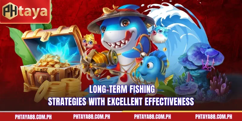  Long-term fishing strategies with excellent effectiveness
