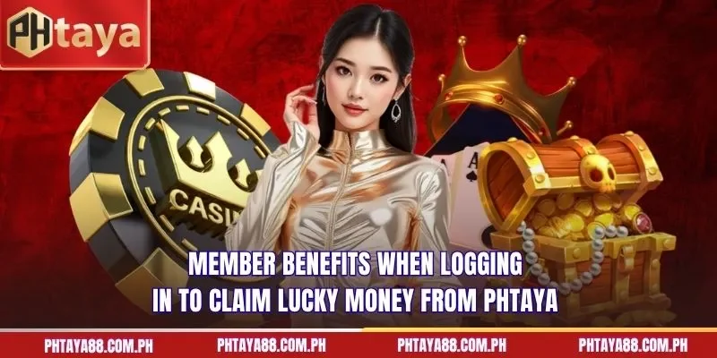 Member benefits when logging in to claim lucky money from PHTAYA