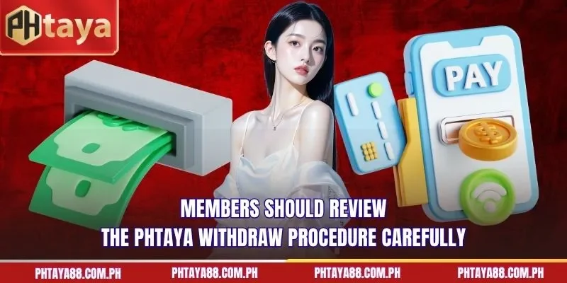 Members should review the PHTAYA Withdraw procedure carefully