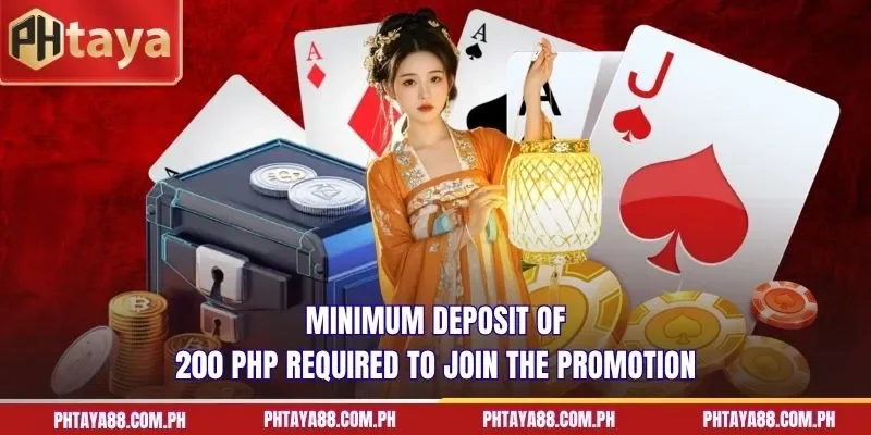  Minimum deposit of 200 PHP required to join the promotion