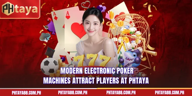 Modern electronic poker machines attract players at PHTAYA