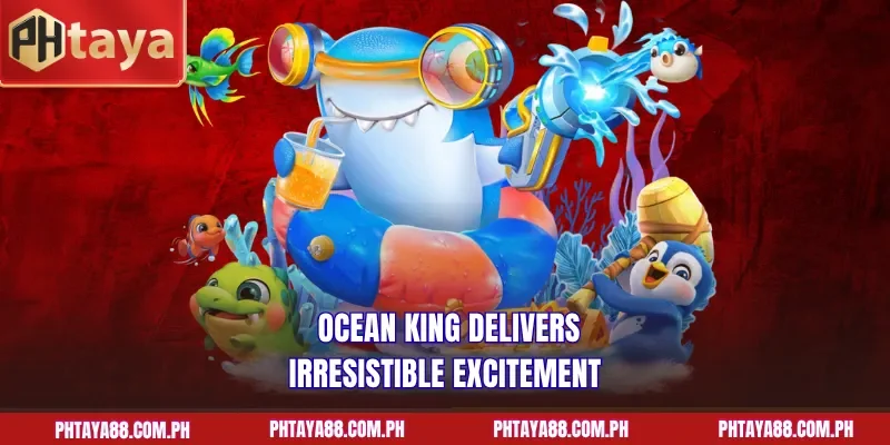  Ocean King delivers irresistible excitement