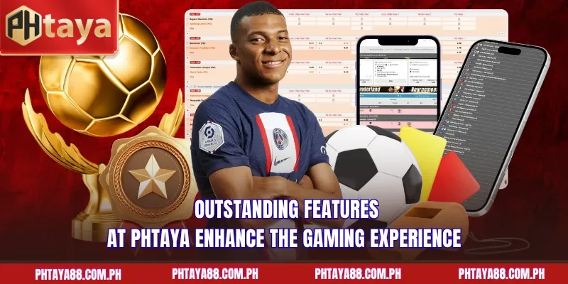 Outstanding features at PHTAYA enhance the gaming experience