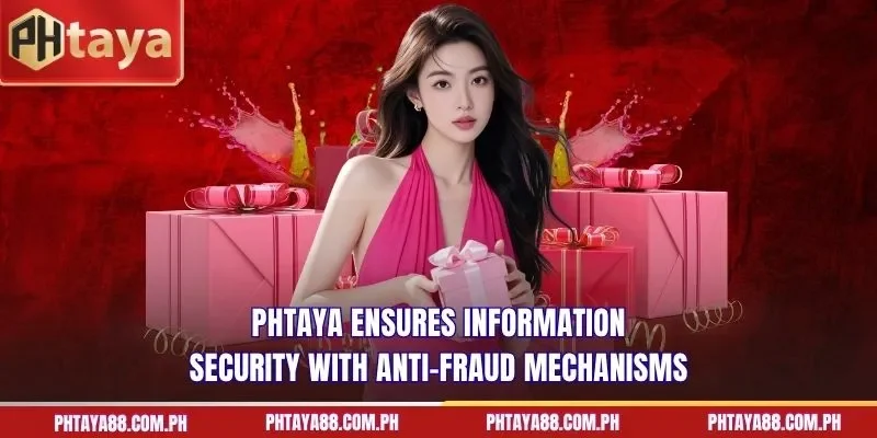  PHTAYA ensures information security with anti-fraud mechanisms
