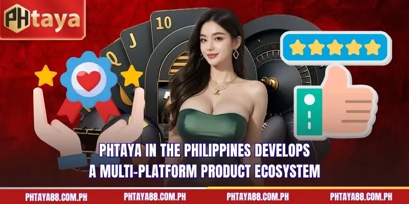PHTAYA in the Philippines develops a multi-platform product ecosystem