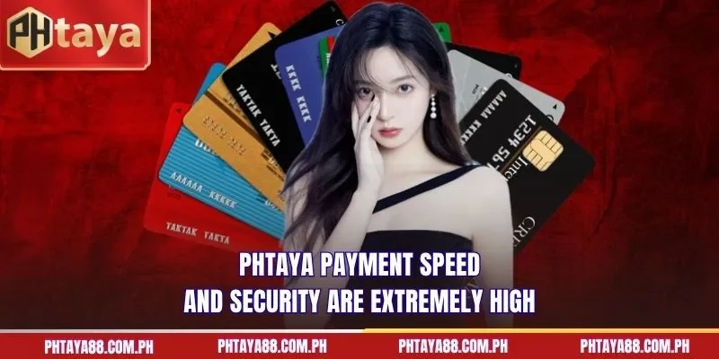 PHTAYA payment speed and security are extremely high