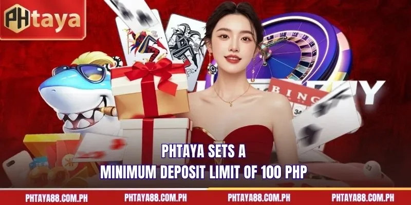 PHTAYA sets a minimum deposit limit of 100 PHP