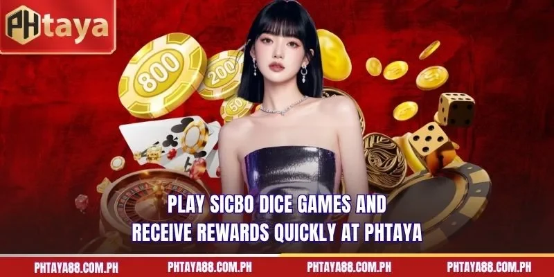 Play Sicbo dice games and receive rewards quickly at PHTAYA