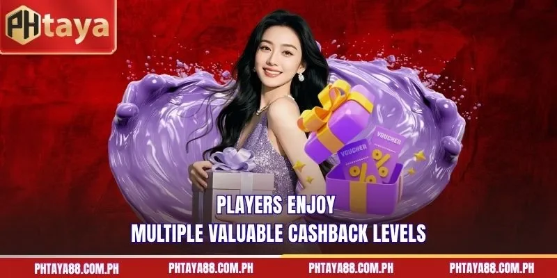  Players enjoy multiple valuable cashback levels