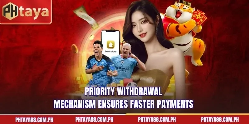  Priority withdrawal mechanism ensures faster payments