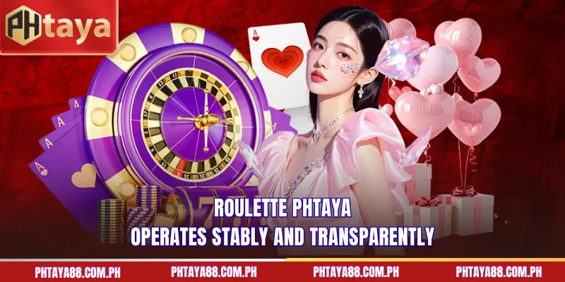 Roulette PHTAYA operates stably and transparently
