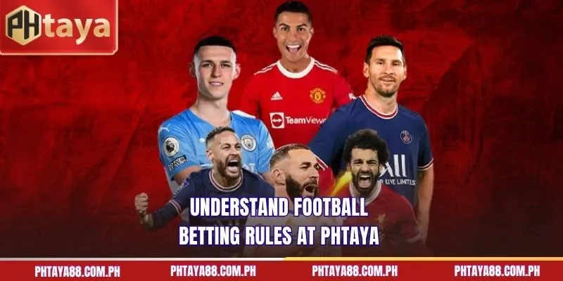 Understand football betting rules at PHTAYA